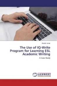 The Use of IQ-Write Program for Learning ESL Academic Writing : A Case Study （2017. 376 S. 220 mm）
