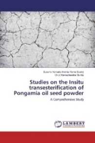 Studies on the Insitu transesterification of Pongamia oil seed powder : A Comprehensive Study （2017. 60 S. 220 mm）