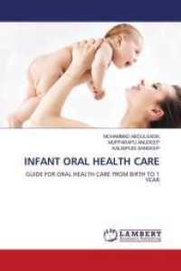 INFANT ORAL HEALTH CARE : GUIDE FOR ORAL HEALTH CARE FROM BIRTH TO 1 YEAR （2022. 72 S. 220 mm）