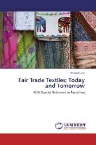 Fair Trade Textiles: Today and Tomorrow : With Special Reference to Rajasthan （2017. 220 S. 220 mm）