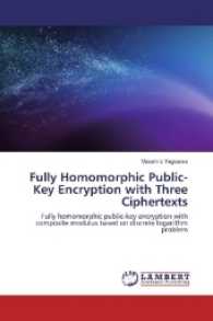 Fully Homomorphic Public-Key Encryption with Three Ciphertexts : Fully homomorphic public-key encryption with composite modulus based on discrete logarithm problem （2017. 100 S. 220 mm）