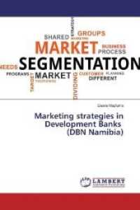 Marketing strategies in Development Banks (DBN Namibia) （2019. 72 S. 220 mm）