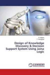 Design of Knowledge Discovery & Decision Support System Using Jaina Logic （2018. 252 S. 220 mm）