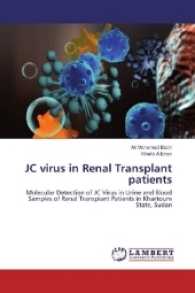 JC virus in Renal Transplant patients : Molecular Detection of JC Virus in Urine and Blood Samples of Renal Transplant Patients in Khartoum State, Sudan （2017. 60 S. 220 mm）