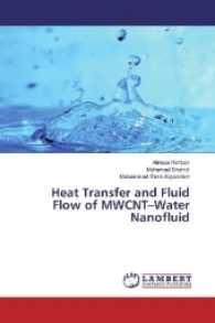 Heat Transfer and Fluid Flow of MWCNT-Water Nanofluid （2017. 72 S. 220 mm）