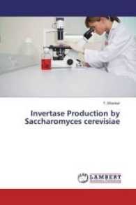 Invertase Production by Saccharomyces cerevisiae （2017. 176 S. 220 mm）