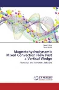 Magnetohydrodynamic Mixed Convection Flow Past a Vertical Wedge : Numerical and Asymptotic Solutions （2017. 64 S. 220 mm）