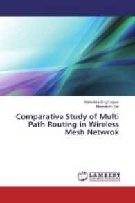 Comparative Study of Multi Path Routing in Wireless Mesh Netwrok （2017. 84 S. 220 mm）