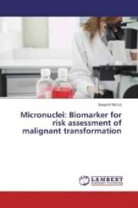 Micronuclei: Biomarker for risk assessment of malignant transformation （2017. 88 S. 220 mm）