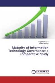 Maturity of Information Technology Governance; a Comparative Study （2017. 92 S. 220 mm）
