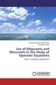 Use of Majorants and Minorants in the Study of Operator Equations : Basics, Concepts, Applications （2017. 88 S. 220 mm）