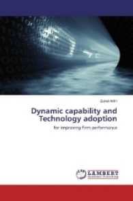 Dynamic capability and Technology adoption : for improving Firm performance （2017. 148 S. 220 mm）