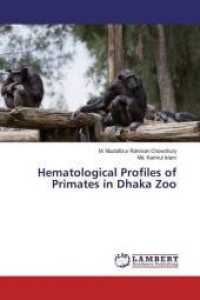 Hematological Profiles of Primates in Dhaka Zoo （2019. 68 S. 220 mm）