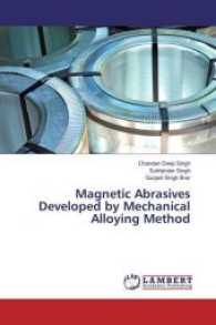 Magnetic Abrasives Developed by Mechanical Alloying Method （2017. 68 S. 220 mm）