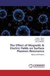 The Effect of Magnetic & Electric Fields on Surface Plasmon Resonance : Nano and Plasma （2017. 180 S. 220 mm）