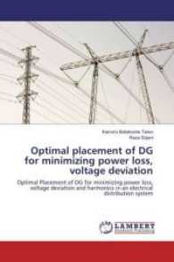 Optimal placement of DG for minimizing power loss, voltage deviation : Optimal Placement of DG for minimizing power loss, voltage deviation and harmonics in an electrical distribution system （2017. 124 S. 220 mm）