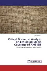 Critical Discourse Analysis on Ethiopian Media Coverage of Anti-ISIS : Demonstration Held In Addis Ababa （2017. 184 S. 220 mm）