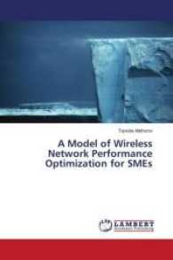 Performance Optimization of Wireless Networks : for Small and Medium Enterprises （2017. 140 S. 220 mm）