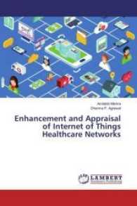 Enhancement and Appraisal of Internet of Things Healthcare Networks （2017. 188 S. 220 mm）