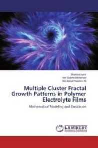 Multiple Cluster Fractal Growth Patterns in Polymer Electrolyte Films : Mathematical Modeling and Simulation （2017. 72 S. 220 mm）