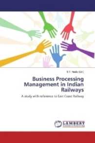 Business Processing Management in Indian Railways : A study with reference to East Coast Railway （2017. 368 S. 220 mm）