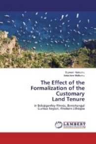 The Effect of the Formalization of the Customary Land Tenure : In Belojiganfoy-Wreda, Benishangul Gumuz Region, Western Ethiopia （2017. 104 S. 220 mm）