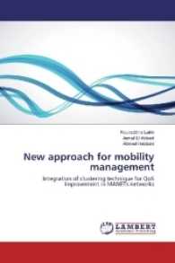 New approach for mobility management : Integration of clustering technique for QoS Improvement in MANETs networks （2017. 136 S. 220 mm）