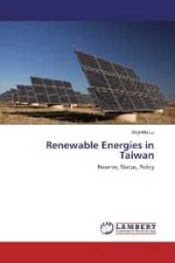 Renewable Energies in Taiwan : Reserve, Status, Policy （2017. 80 S. 220 mm）