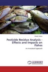 Pesticide Residue Analysis - Effects and Impacts on Fishes : An Analytical Approach （2017. 176 S. 220 mm）