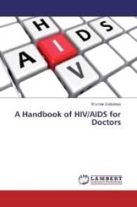 A Handbook of HIV/AIDS for Doctors （2017. 60 S. 220 mm）