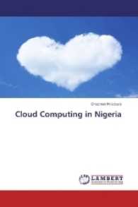 Cloud Computing in Nigeria （2017. 68 S. 220 mm）
