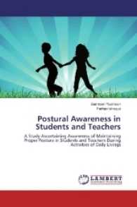 Postural Awareness in Students and Teachers : A Study Ascertaining Awareness of Maintaining Proper Posture in Students and Teachers During Activities of Daily Livings （2017. 96 S. 220 mm）