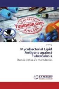 Mycobacterial Lipid Antigens against Tuberculosis : Chemical synthesis and T Cell Activation （2017. 204 S. 220 mm）