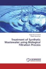Treatment of Synthetic Wastewater using Biological Filtration Process （2017. 124 S. 220 mm）