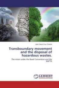 Transboundary movement and the disposal of hazardous wastes. : The vision under the Basel Convention and the NAFTA （2017. 88 S. 220 mm）
