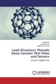 Lead Zirconium Titanate Nano Ceramic Thin Films and Sensors : Industrial Applications （2017. 120 S. 220 mm）