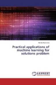 Practical applications of machine learning for solutions problem （2017. 164 S. 220 mm）