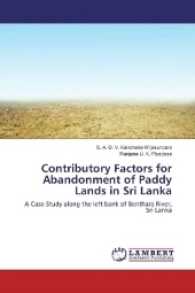 Contributory Factors for Abandonment of Paddy Lands in Sri Lanka : A Case Study along the left bank of Benthara River, Sri Lanka （2017. 76 S. 220 mm）