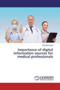 Importance of digital information sources for medical professionals （2017. 240 S. 220 mm）