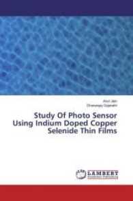 Study Of Photo Sensor Using Indium Doped Copper Selenide Thin Films （2017. 168 S. 220 mm）