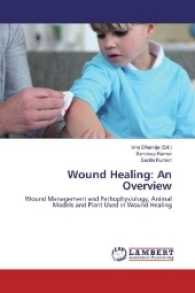 Wound Healing: An Overview : Wound Management and Pathophysiology, Animal Models and Plant Used in Wound Healing （2017. 104 S. 220 mm）