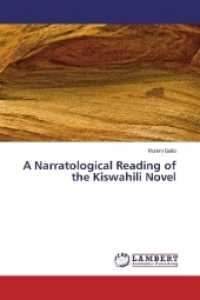 A Narratological Reading of the Kiswahili Novel （2017. 144 S. 220 mm）