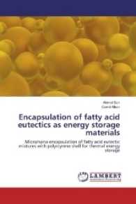 Encapsulation of fatty acid eutectics as energy storage materials : Micro/nano encapsulation of fatty acid eutectic mixtures with polystyrene shell for thermal energy storage （2017. 104 S. 220 mm）