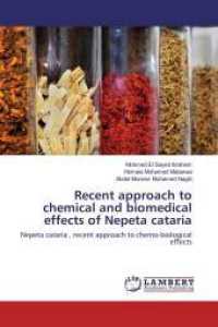 Recent approach to chemical and biomedical effects of Nepeta cataria : Nepeta cataria , recent approach to chemo-biological effects （2017. 88 S. 220 mm）