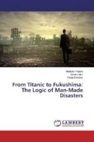 From Titanic to Fukushima: The Logic of Man-Made Disasters （2017. 224 S. 220 mm）