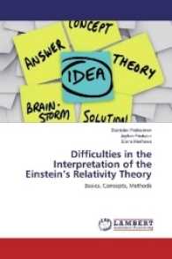 Difficulties in the Interpretation of the Einstein's Relativity Theory : Basics, Concepts, Methods （2017. 104 S. 220 mm）