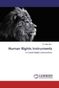 Human Rights Instruments : A Human Rights Compendium （2017. 216 S. 220 mm）
