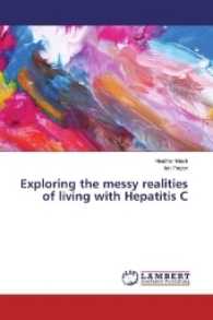Exploring the messy realities of living with Hepatitis C （2017. 476 S. 220 mm）