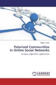 Polarized Communities in Online Social Networks : Analyses, algorithms, applications （2017. 212 S. 220 mm）