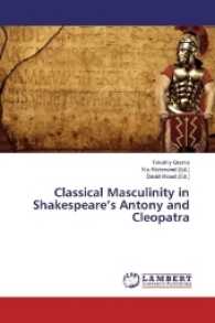 Classical Masculinity in Shakespeare's Antony and Cleopatra （2017. 60 S. 220 mm）